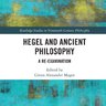 黑格尔与古代哲学：重新审视